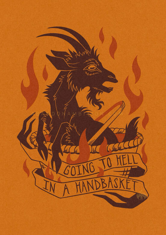 Hell in a handbasket